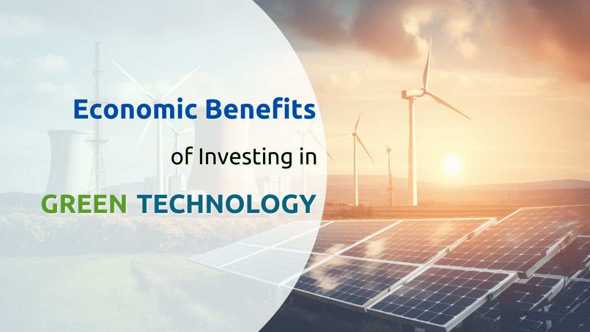 Economic Benefits of Investing in Green Technology