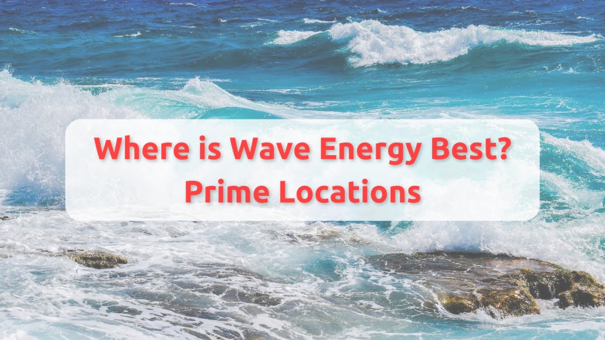 Where is Wave Energy Best Prime Locations